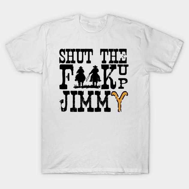 SHUT THE F UP JIMMY T-Shirt by PEÑA INK